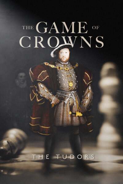 The Game of Crowns: The Tudors / The Game of Crowns: The Tudors
